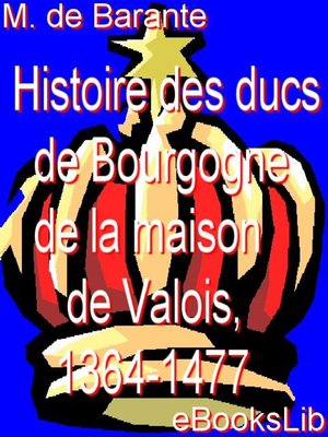 cover image of Histoire des ducs de Bourgogne de la maison de Valois, 1364-1477